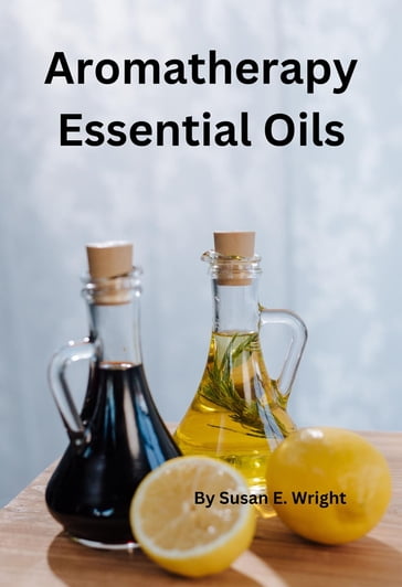 Aromatherapy Essential Oils - Susan Wright
