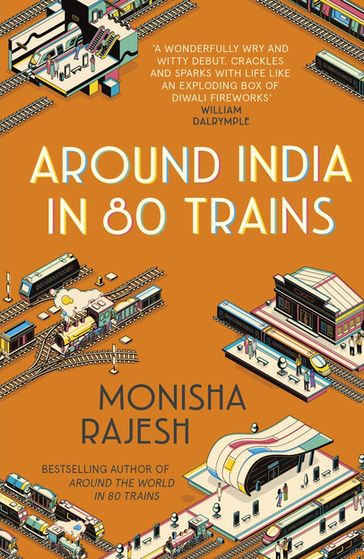 Around India in 80 Trains - Monisha Rajesh