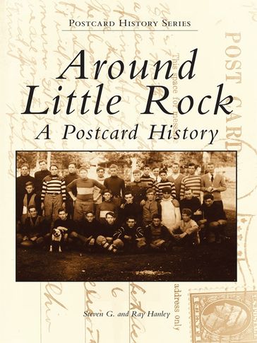 Around Little Rock - Ray Hanley - Steven G. Hanley