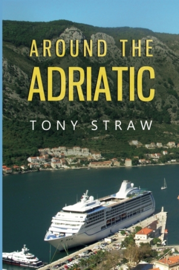 Around the Adriatic - Tony Straw