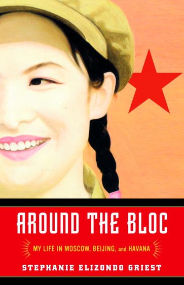 Around the Bloc - Stephanie Elizondo Griest