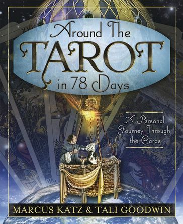Around the Tarot in 78 Days: A Personal Journey Through the Cards - Marcus Katz - Tali Goodwin