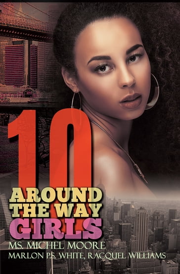 Around the Way Girls 10 - Ms. Michel Moore - Marlon P.S. White - Racquel Williams