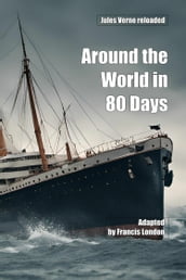 Around the World in 80 Days: Jules Vernes reloaded