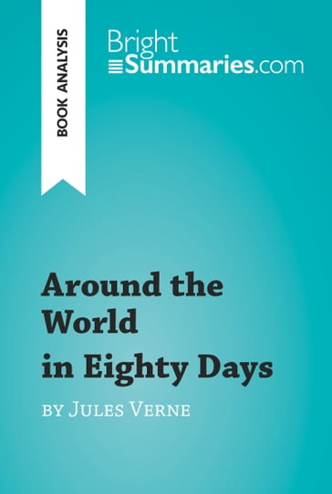 Around the World in Eighty Days by Jules Verne (Book Analysis) - Bright Summaries