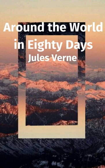 Around the World in Eighty Days - Verne Jules