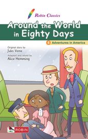 Around the World in Eighty Days 4. Adventures in America