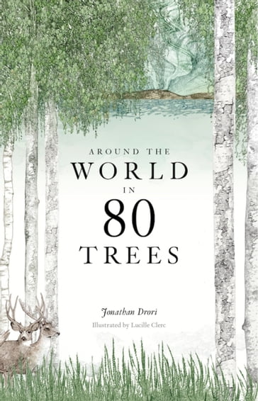Around the World in 80 Trees - Jonathan Drori - Lucille Clerc