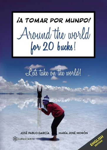 Around the world for 20 bucks! - José Pablo García - María José Morón