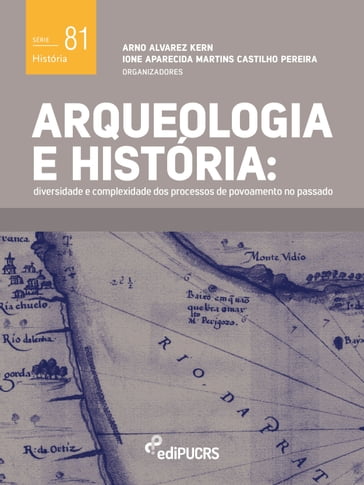 Arqueologia e história: diversidade e complexidade dos processos de povoamento no passado - Arno Alvarez Kern - Ione Aparecida Martins Castilho Pereira