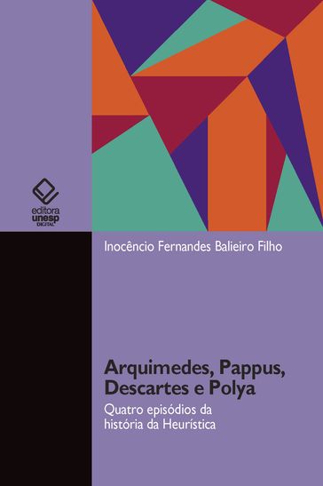 Arquimedes, Pappus, Descartes e Polya - Inocêncio Fernandes Balieiro Filho