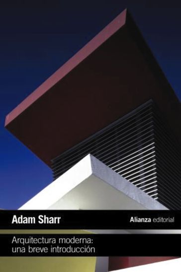 Arquitectura moderna: Una breve introducción - Adam Sharr