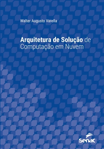 Arquitetura de solução de computação em nuvem - Walter Augusto Varella