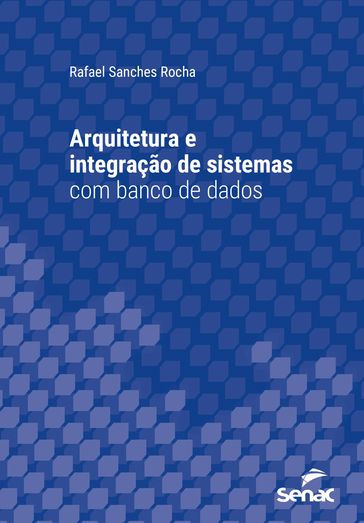 Arquitetura e integração de sistemas com banco de dados - Rafael Sanches Rocha