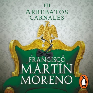 Arrebatos carnales 3 - Francisco Martín Moreno