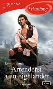 Arrendersi a un highlander (I Romanzi Passione)