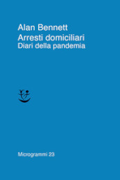 Arresti domiciliari. Diari della pandemia