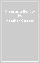 Arresting Beauty
