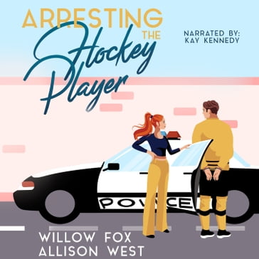 Arresting the Hockey Player - Willow Fox - Allison West