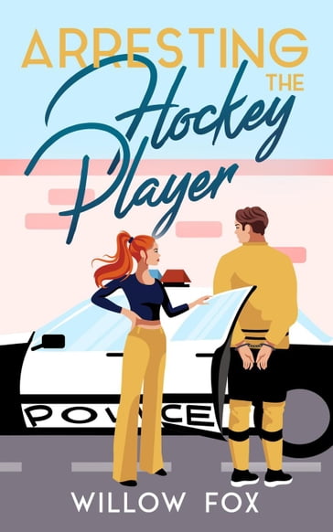 Arresting the Hockey Player - Willow Fox