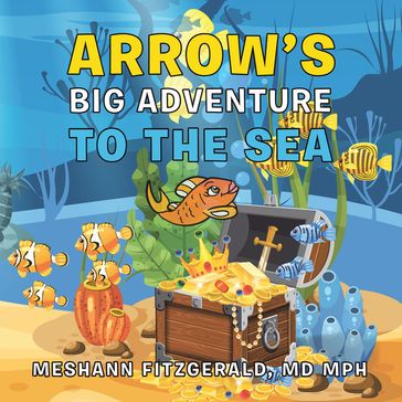 Arrow's Big Adventure to the Sea - Meshann Fitzgerald MD MPH