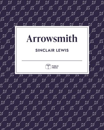 Arrowsmith   Publix Press - Publix Press - Sinclair Lewis