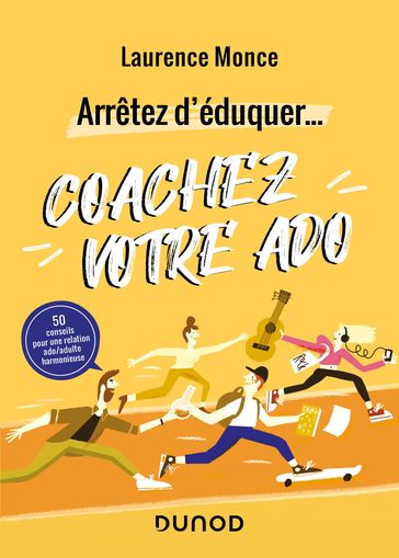 Arrêtez d'éduquer... Coachez votre ado - Laurence Monce