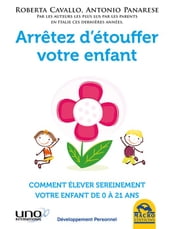 Arrêtez d étouffer votre enfant