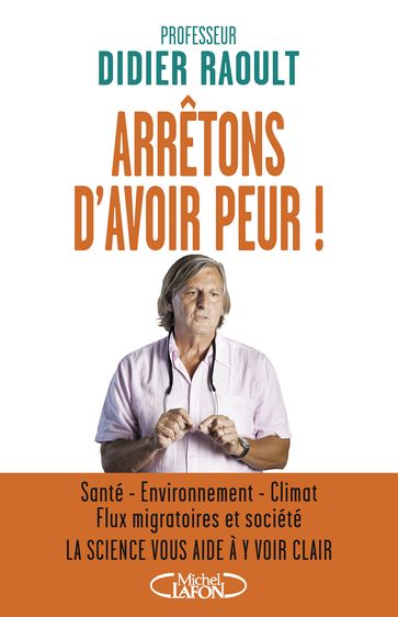 Arrêtons d'avoir peur ! - Didier Raoult