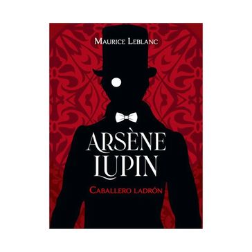 Arsène Lupin - Caballero ladrón - Maurice Leblanc