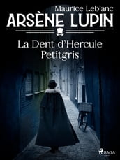 Arsène Lupin -- La Dent d Hercule Petitgris