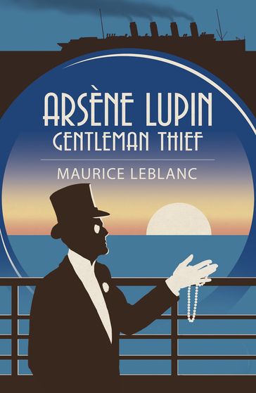 Arsène Lupin: Gentleman Thief - Maurice Leblanc