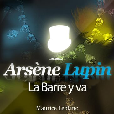 Arsène Lupin : La Barre y va - Maurice Leblanc