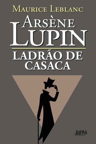 Arsène Lupin, Ladrão de Casaca - Maurice Leblanc