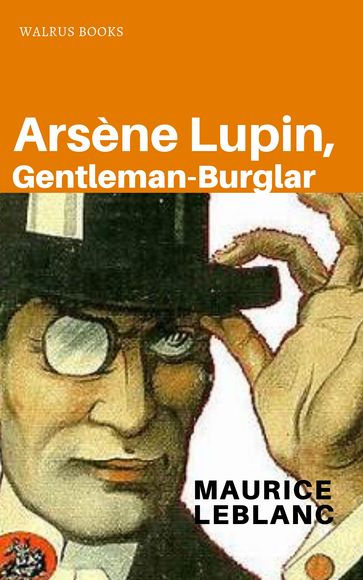 Arsene Lupin, Gentleman-Burglar - Maurice Leblanc