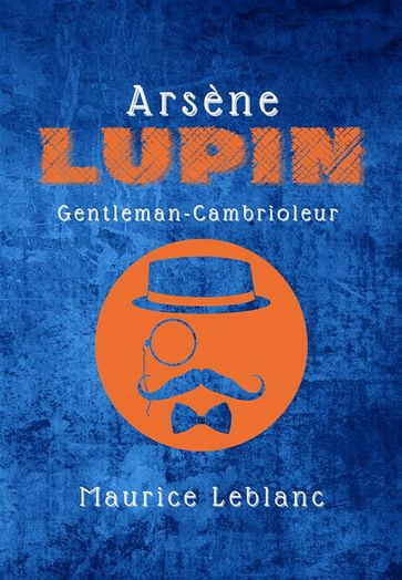 Arsène Lupin - Maurice Leblanc