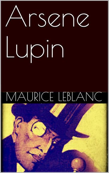 Arsene Lupin - Maurice Leblanc