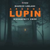 Arsène Lupin. Niesamowity dwór