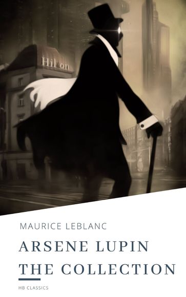 Arsene Lupin The Collection - HB Classics - Maurice Leblanc
