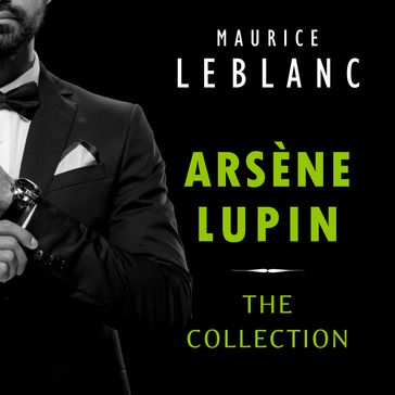 Arsène Lupin: The Collection - Maurice Leblanc