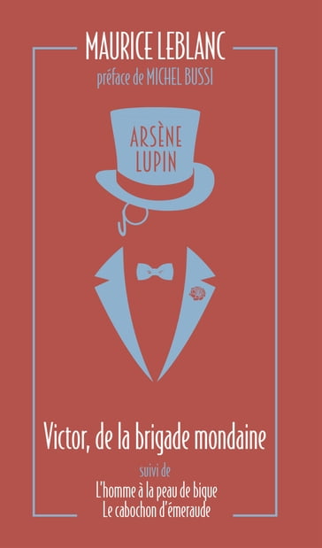 Arsène Lupin, Victor, de la brigade mondaine - suivi de L'Homme à la peau de bique et Le Cabochon d'émeraude - Maurice Leblanc - Michel Bussi