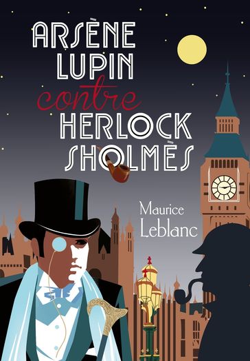 Arsène Lupin contre Herlock Sholmes - Maurice Leblanc