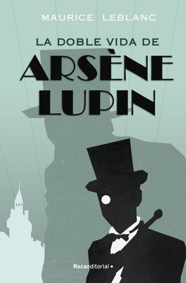 Arsène Lupin - La doble vida de Arsène Lupin - Maurice Leblanc