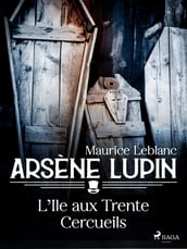 Arsène Lupin -- L Île aux Trente Cercueils