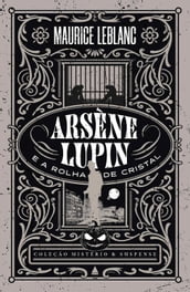 Arsène Lupin e a rolha de cristal Coleção Mistério e Suspense