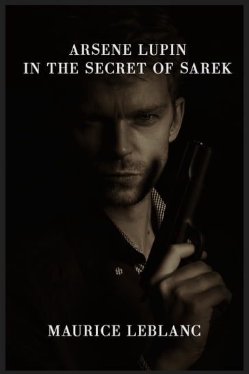 Arsene Lupin in the Secret of Sarek - Maurice Leblanc