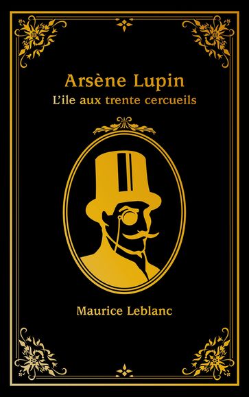 Arsène Lupin - tome 4 - L'île aux trente cercueils - Maurice Leblanc