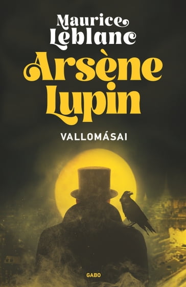 Arsène Lupin vallomásai - Maurice Leblanc