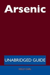 Arsenic - Unabridged Guide