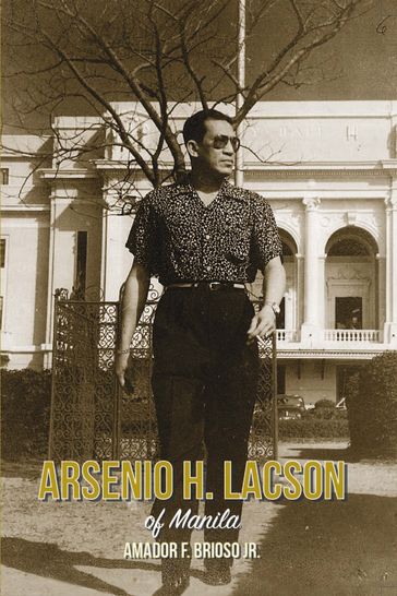 Arsenio H. Lacson of Manila - Amador F. Brioso - Jr.